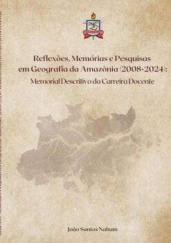REFLEX�ES, MEM�RIAS E PESQUISAS EM GEOGRAFIA DA AMAZ�NIA (2008-2024)
