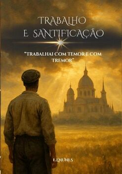 TRABALHO E SANTIFICA��O