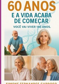 60 ANOS E A VIDA ACABA DE COME�AR