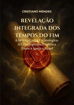 REVELA��O INTEGRADA DOS TEMPOS DO FIM