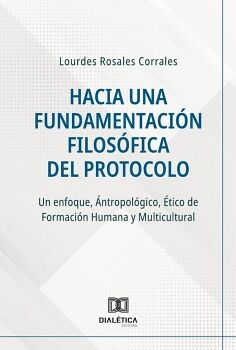 HACIA UNA FUNDAMENTACI�N FILOS�FICA DEL PROTOCOLO
