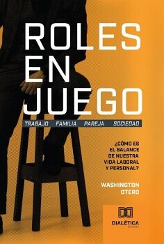 ROLES EN JUEGO: TRABAJO FAMILIA PAREJA SOCIEDAD