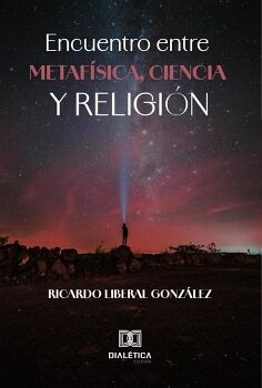 ENCUENTRO ENTRE METAF�SICA, CIENCIA Y RELIGI�N