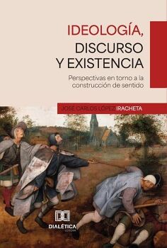 IDEOLOG�A, DISCURSO Y EXISTENCIA