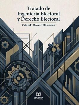 TRATADO DE INGENIER�A ELECTORAL Y DERECHO ELECTORAL