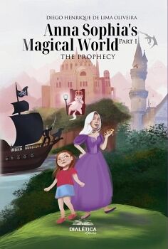 ANNA SOPHIA''S MAGICAL WORLD PART I