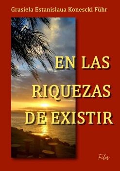 EN LAS RIQUEZAS DE EXISTIR