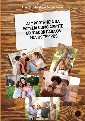 A IMPORTNCIA DA FAMLIA COMO AGENTE EDUCADOR PARA OS NOVOS TEMPOS