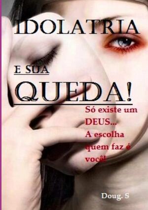 IDOLATRIA E SUA QUEDA!