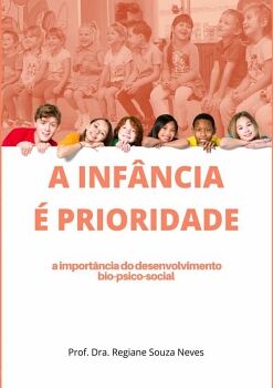 A INFNCIA  PRIORIDADE: A IMPORTNCIA DO DESENVOLVIMENTO BIO-PSICO-SOCIAL