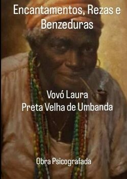 ENCANTAMENTOS, REZAS E BENZEDURAS