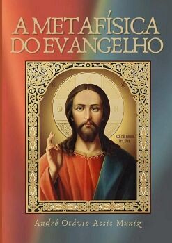 A METAF�SICA DO EVANGELHO