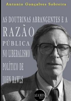 AS DOUTRINAS ABRANGENTES E A RAZ�O P�BLICA NO LIBERALISMO POL�TICO DE JOHN RAWLS