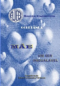 M�E, UM SER INIGUAL�VEL