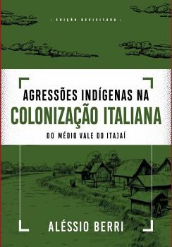AGRESSES INDGENAS NA COLONIZAO ITALIANA DO MDIO VALE DO ITAJA