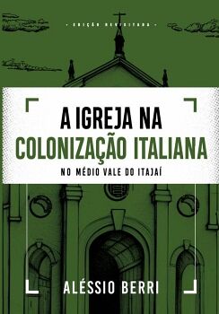A IGREJA NA COLONIZAO ITALIANA NO MDIO VALE DO ITAJA