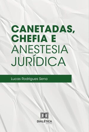CANETADAS, CHEFIA E ANESTESIA JURDICA