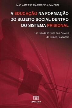 A EDUCA��O NA FORMA��O DO SUJEITO SOCIAL DENTRO DO SISTEMA PRISIONAL