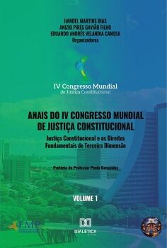 ANAIS DO IV CONGRESSO MUNDIAL DE JUSTI�A CONSTITUCIONAL VOLUME 1