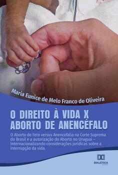 O DIREITO � VIDA X ABORTO DE ANENC�FALO