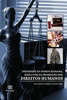 DIGNIDADE DA PESSOA HUMANA, BASE E FIM DA PROMO��O DOS DIREITOS HUMANOS