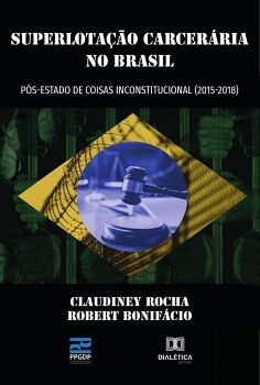 SUPERLOTAO CARCERRIA NO BRASIL PS-ESTADO DE COISAS INCONSTITUCIONAL (2015- 2018)