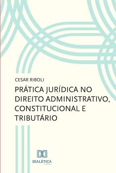 PR�TICA JUR�DICA NO DIREITO ADMINISTRATIVO, CONSTITUCIONAL E TRIBUT�RIO
