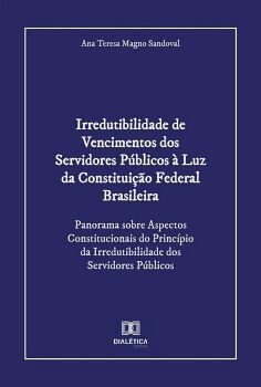 IRREDUTIBILIDADE DE VENCIMENTOS DOS SERVIDORES PBLICOS  LUZ DA CONSTITUIO FEDERAL BRASILEIRA