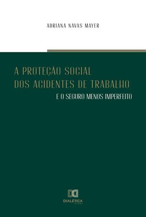 A PROTEO SOCIAL DOS ACIDENTES DE TRABALHO E O SEGURO MENOS IMPERFEITO