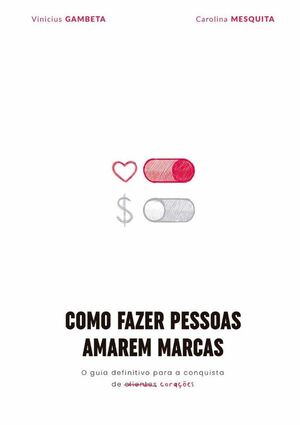 COMO FAZER PESSOAS AMAREM MARCAS