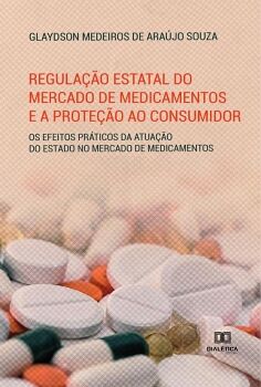 REGULA��O ESTATAL DO MERCADO DE MEDICAMENTOS E A PROTE��O AO CONSUMIDOR