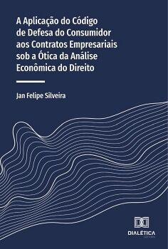 A APLICA��O DO C�DIGO DE DEFESA DO CONSUMIDOR AOS CONTRATOS EMPRESARIAIS SOB A �TICA DA AN�LISE ECON�MICA DO DIREITO
