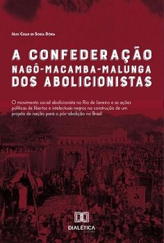 A CONFEDERA��O NAG�-MACAMBA-MALUNGA DOS ABOLICIONISTAS