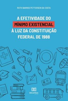 A EFETIVIDADE DO M�NIMO EXISTENCIAL � LUZ DA CONSTITUI��O FEDERAL DE 1988