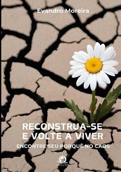 RECONSTRUA-SE E VOLTE A VIVER