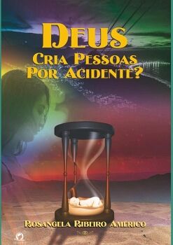 DEUS CRIA PESSOAS POR ACIDENTE?