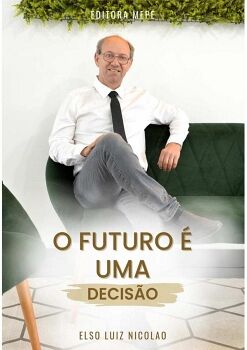 O FUTURO � UMA DECIS�O