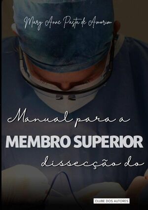 MANUAL PARA A DISSECO DO MEMBRO SUPERIOR