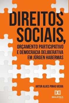 DIREITOS SOCIAIS, OR�AMENTO PARTICIPATIVO E DEMOCRACIA DELIBERATIVA EM J�RGEN HABERMAS
