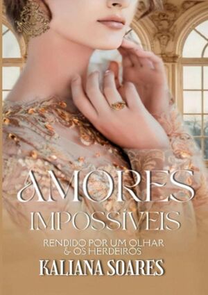 AMORES IMPOSSVEIS: RENDIDO POR UM OLHAR & OS HERDEIROS