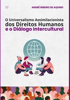 O UNIVERSALISMO ASSIMILACIONISTA DOS DIREITOS HUMANOS E O DI�LOGO INTERCULTURAL