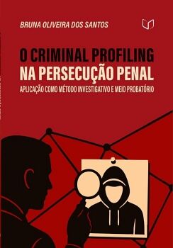 O CRIMINAL PROFILING NA PERSECUO PENAL