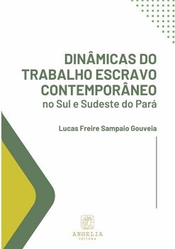 DINMICAS DO TRABALHO ESCRAVO CONTEMPORNEO NO SUL E SUDESTE DO PAR