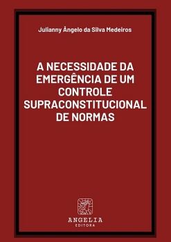 A NECESSIDADE DA EMERGNCIA DE UM CONTROLE SUPRACONSTITUCIONAL DE NORMAS