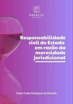 RESPONSABILIDADE CIVIL DO ESTADO EM RAZO DA MOROSIDADE JURISDICIONAL