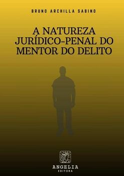 A NATUREZA JUR�DICO-PENAL DO MENTOR DO DELITO