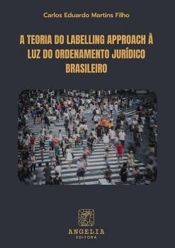 A TEORIA DO LABELLING APPROACH � LUZ DO ORDENAMENTO JUR�DICO BRASILEIRO