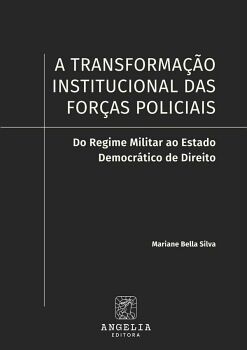 A TRANSFORMA��O INSTITUCIONAL DAS FOR�AS POLICIAIS: