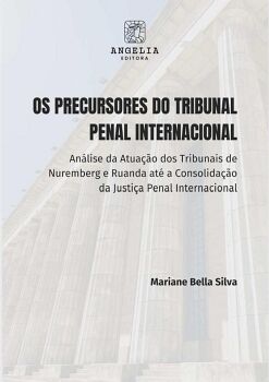 OS PRECURSORES DO TRIBUNAL PENAL INTERNACIONAL:
