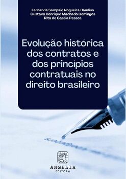 EVOLU��O HIST�RICA DOS CONTRATOS E DOS PRINC�PIOS CONTRATUAIS NO DIREITO BRASILEIRO